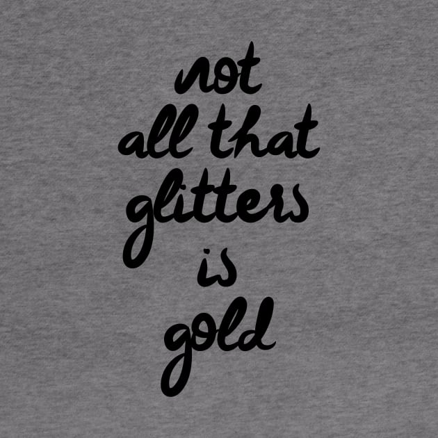 Not all that glitters is gold by lunabelleapparel